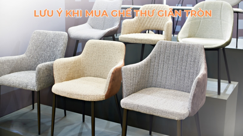 TOP 16 ghế thư giãn tròn được ưa chuộng nhất hiện nay 27 Lưu ý khi mua ghế thư giãn tròn
