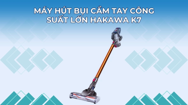 Tổng hợp top 13 máy hút bụi công suất lớn tốt, giá phải chăng 13 Máy hút bụi cầm tay công suất lớn HAKAWA K7 được nhiều khách hàng đánh giá cao về chất lượng