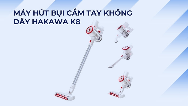 Tổng hợp top 13 máy hút bụi công suất lớn tốt, giá phải chăng 14 Máy hút bụi HAKAWA K8 nổi bật với động cơ mạnh mẽ và khả năng làm sạch vượt trội