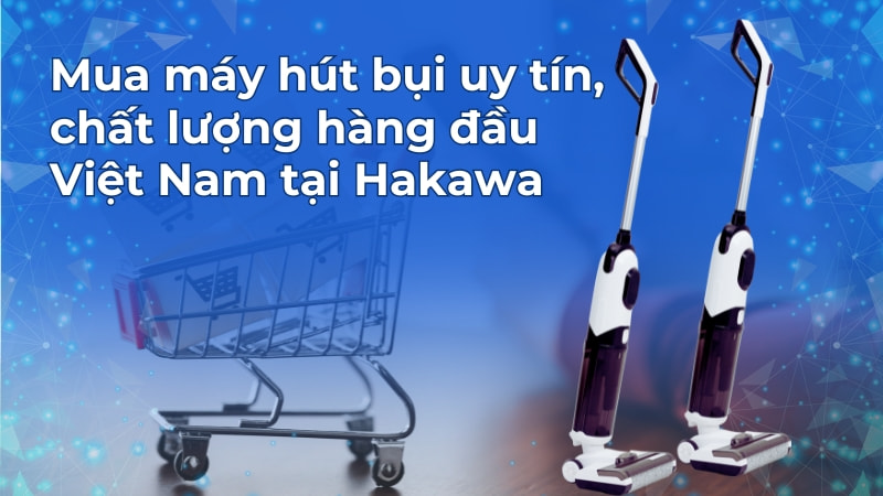 Top 10 máy hút bụi đáng mua cân nhắc trong năm 2025 22 Máy hút bụi HAKAWA được nhiều khách hàng đánh giá cao về chất lượng và tin tưởng lựa chọn