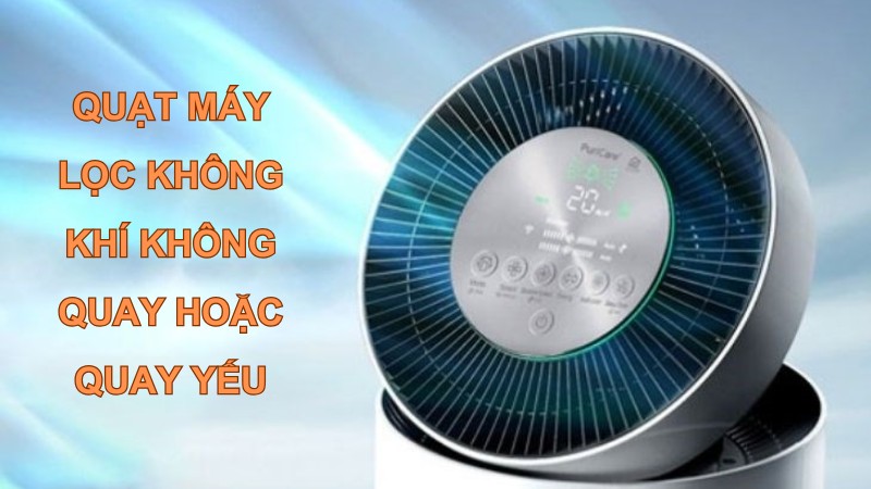 Bỏ túi 15+ cách sửa máy lọc không khí hiệu quả ngay tại nhà 28 Quạt máy lọc không khí không quay hoặc quay yếu có thể do bụi bẩn bám quá nhiều vào cánh quạt