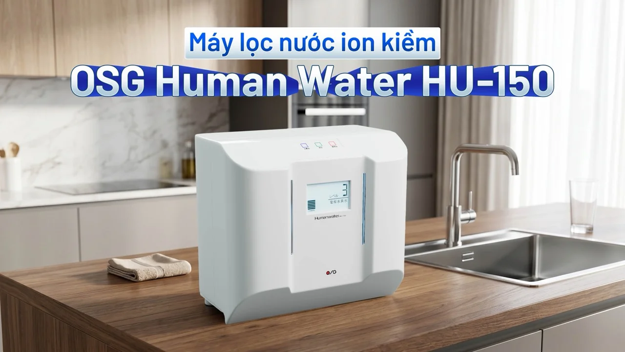 máy lọc nước ion kiềm OSG Human Water HU-150 cho gia đình