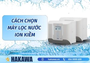 Cách chọn máy lọc nước ion kiềm