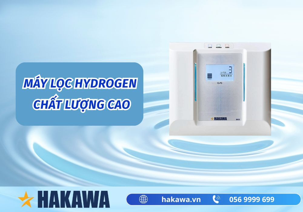 Nước hydrogen là gì? Những lợi ích và LƯU Ý khi sử dụng 14 Máy lọc nước Hydrogen Hakawa HA25