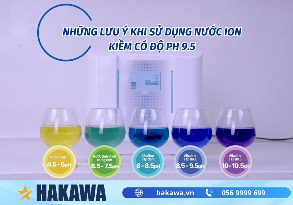 Nước ion kiềm pH 9.5 là gì? Lợi ích và cách sử dụng HIỆU QUẢ 26 Những lưu ý khi sử dụng nước ion kiềm có độ pH 9.5