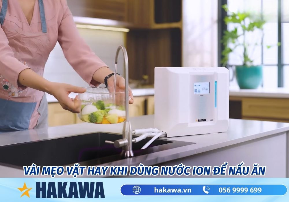 Nước ion kiềm có nấu ăn được không ? AN TOÀN hay độc hại ? 15 Vài mẹo vặt hay khi dùng nước ion kiềm để nấu ăn