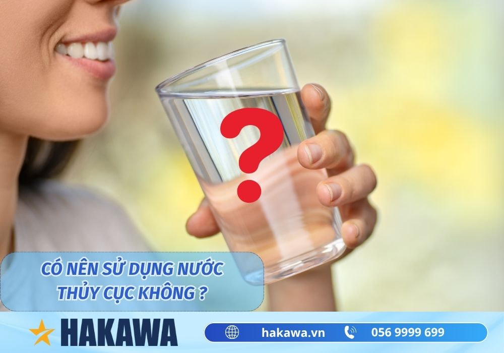 Nước thủy cục là gì ? Có nên sử dụng nước thủy cục không ? 7 Có nên sử dụng nước thủy cục không