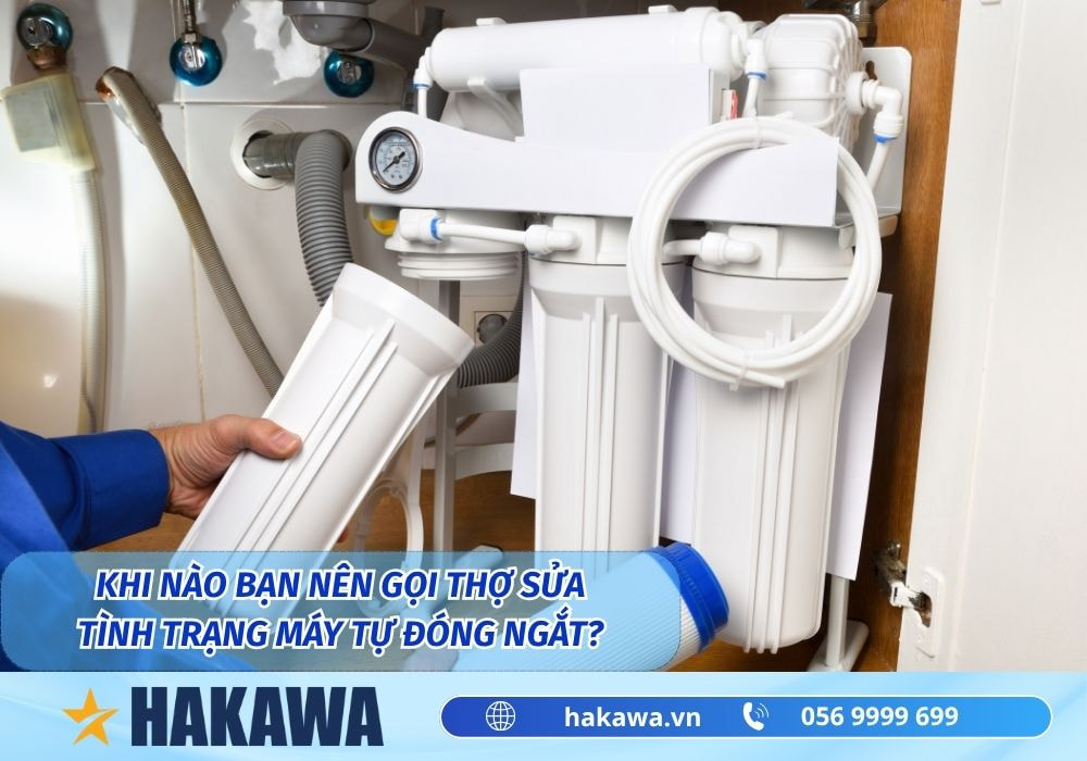 gọi thợ khi nào để sửa máy lọc tự đóng ngắt