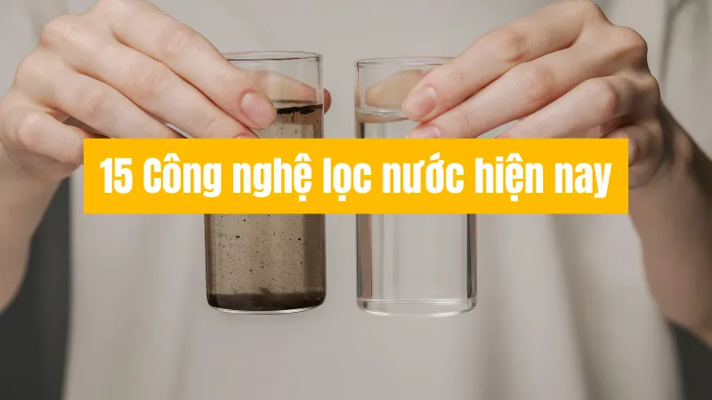 Hãy cùng hakawa khám phá 15 công nghệ của máy lọc nước