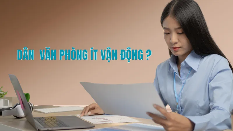 Dân công sở thường ít vận động?