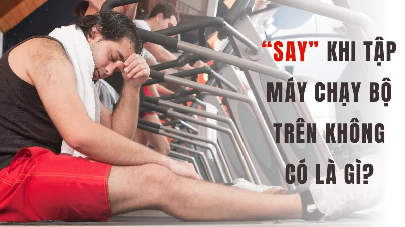 Cùng Hakawa tìm hiểu hiện tượng say máy chạy bộ trên không là gì nhé?