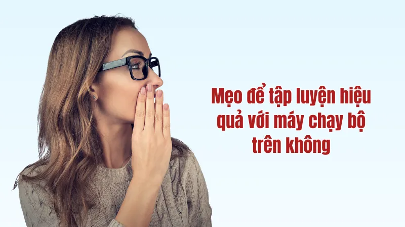 Mách bạn mẹo nhỏ để dễ dàng tập hơn