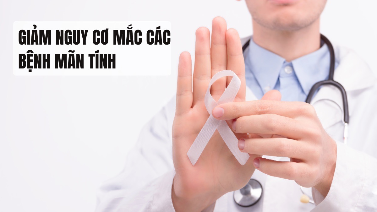 Giảm nguy cơ mắc các bệnh mãn tính