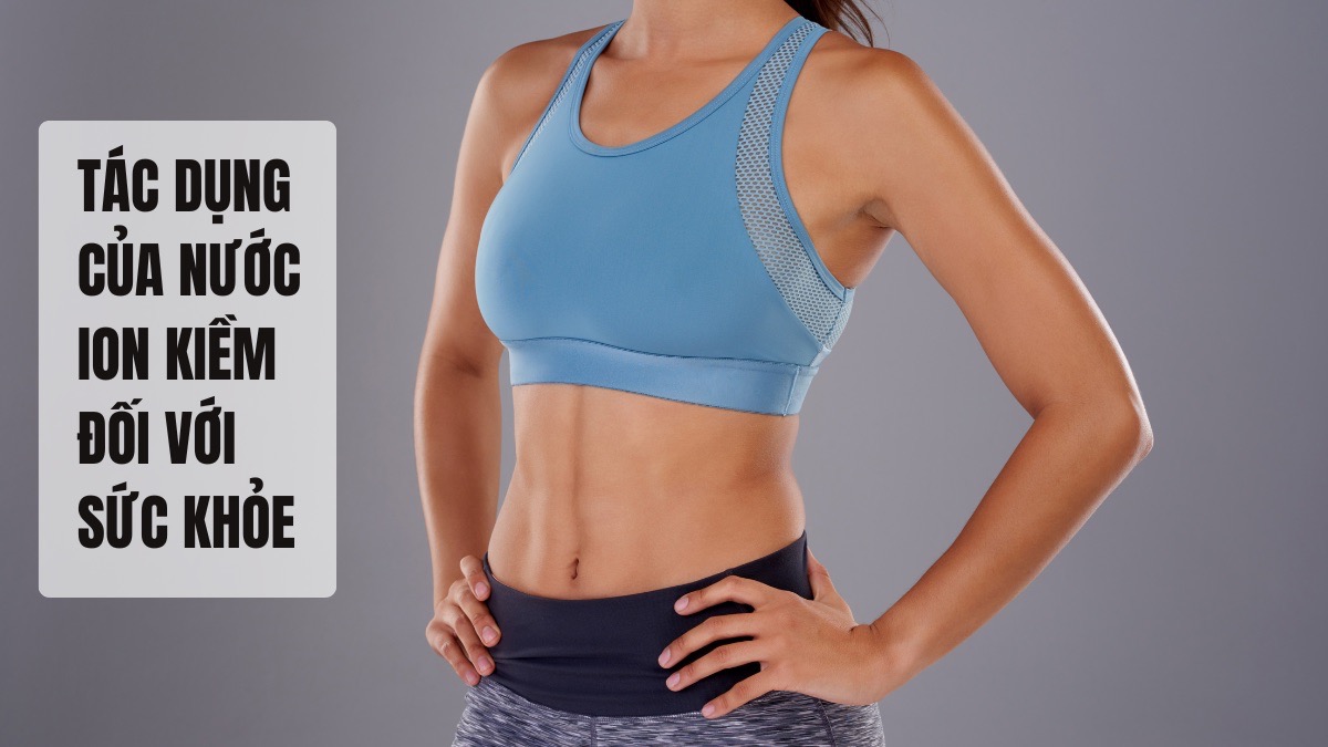 Nước ion giúp cân bằng độ pH trong cơ thể