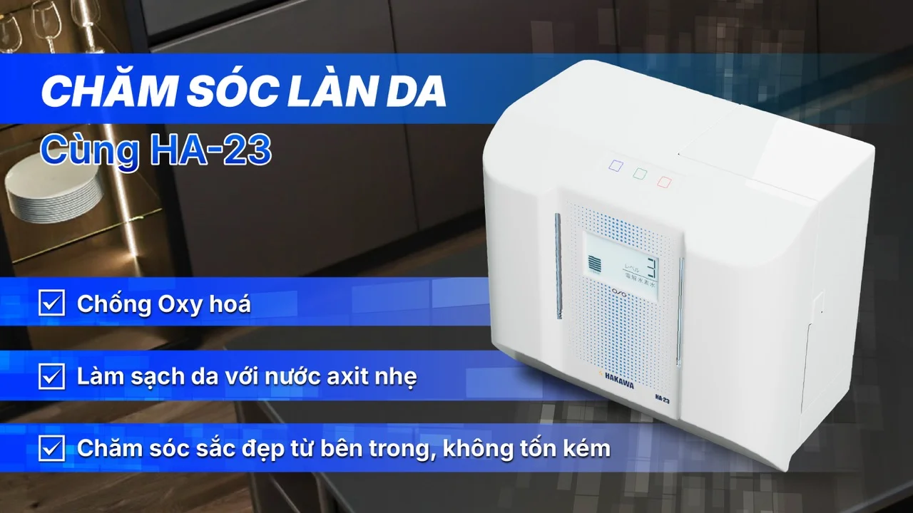 Máy lọc nước ion kiềm HAKAWA HA-23 12 Chống oxy hóa và làm đẹp da