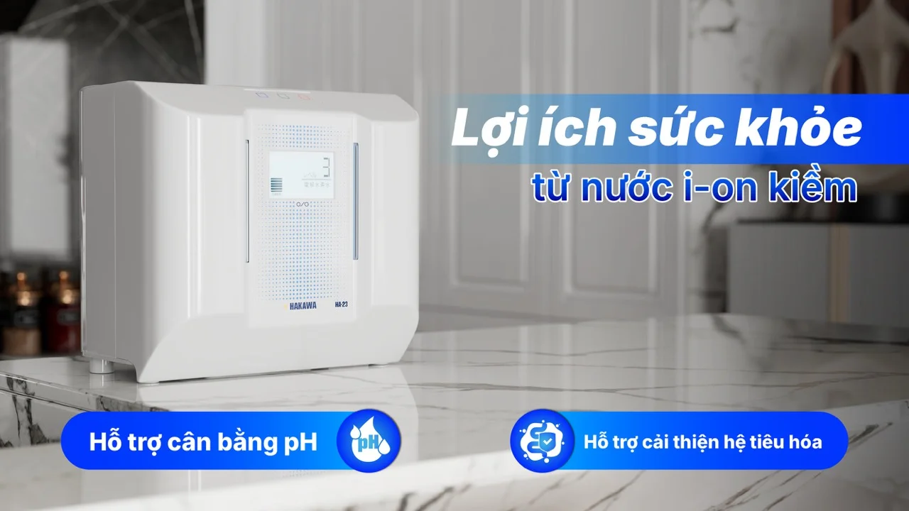 Máy lọc nước ion kiềm HAKAWA HA-23 17 Lợi ích sức khỏe nổi bật khi sử dụng nước kiềm HA-23