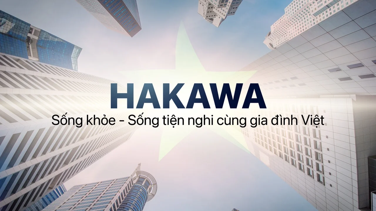 Giới thiệu 13 Hakawa và hành trình sống khỏe - sống tiện nghi cùng gia đình Việt