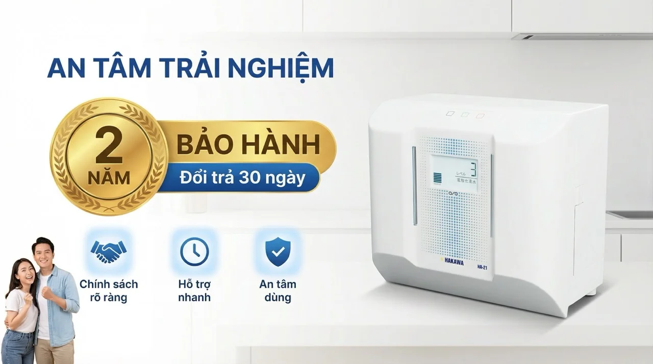 Máy lọc nước ion kiềm Hakawa HA-21 22 Chính sách bảo hành và cam kết chất lượng