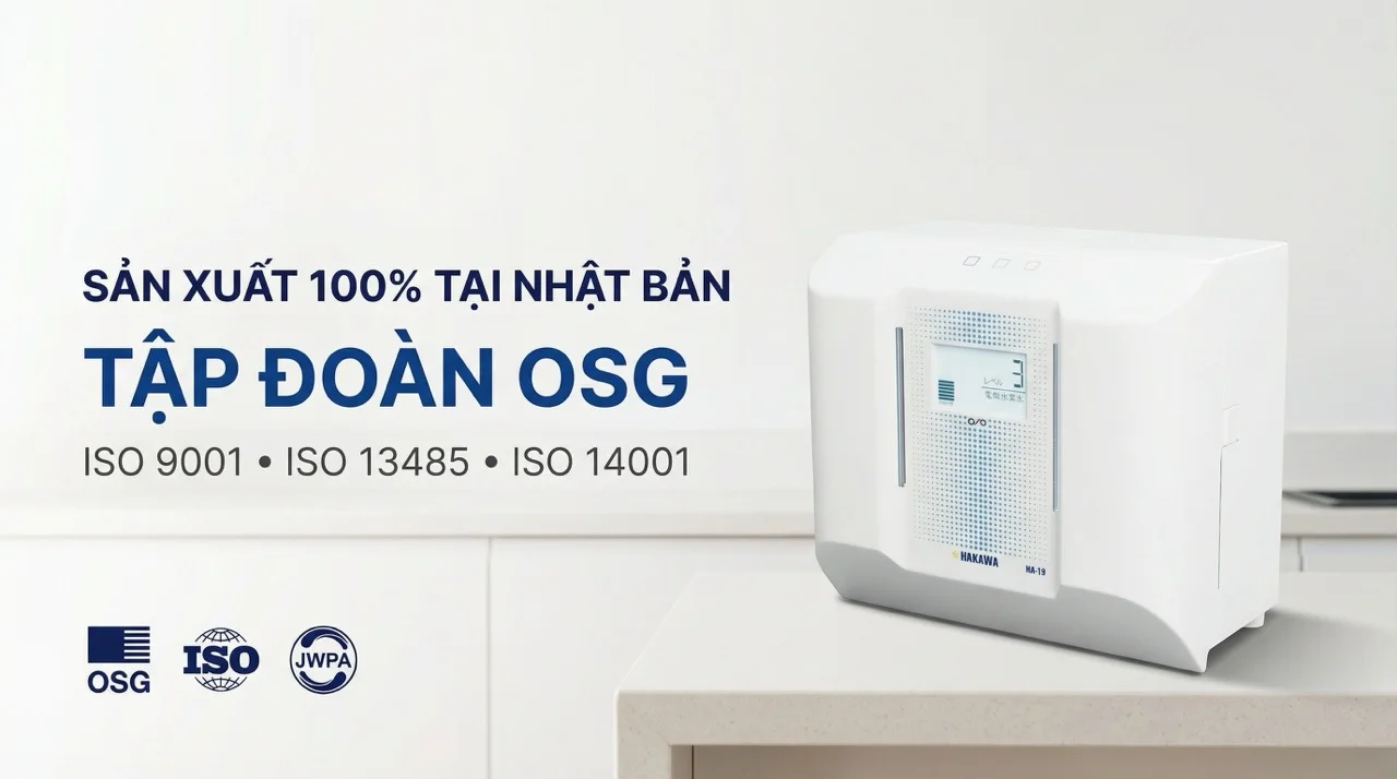 Máy lọc nước ion kiềm Hakawa HA-19 15 Xuất xứ 100% Nhật Bản từ Tập đoàn danh tiếng OSG