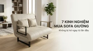 7 Kinh Nghiệm Mua Sofa Giường Không Bị Hớ