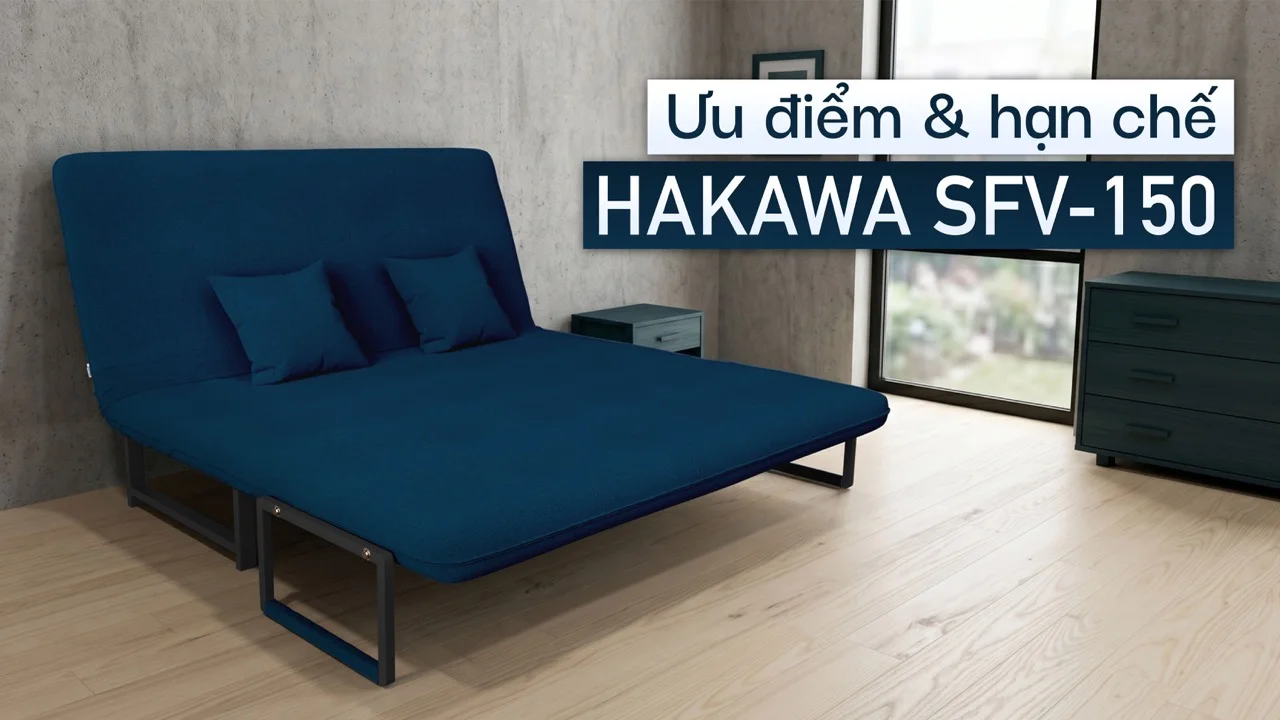 Sofa Giường Vải HAKAWA SFV-150 16 Ưu điểm và hạn chế SFV-150
