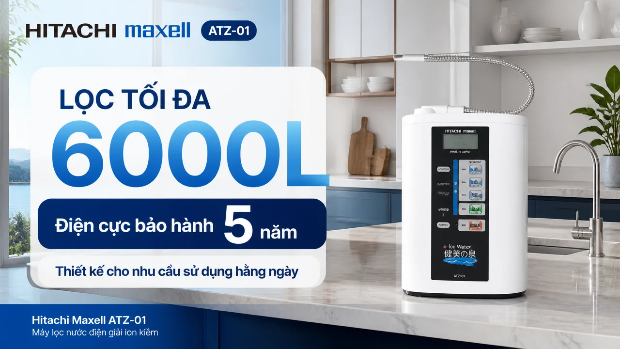 Máy lọc nước ion kiềm Hitachi Maxell ATZ-01 15 Dung tích lọc, độ bền và chi phí vận hành cần nhìn thế nào