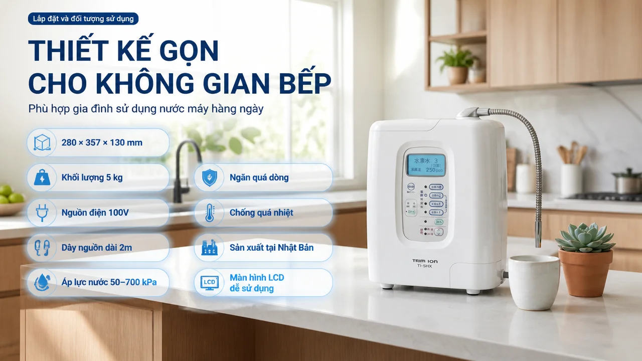 Máy lọc nước ion kiềm Nihon Trim 17 Lắp đặt, không gian sử dụng và đối tượng phù hợp
