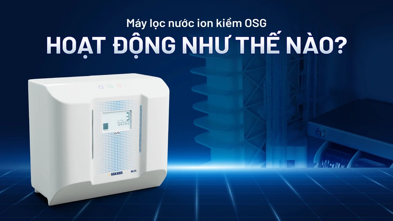 Máy lọc nước ion kiềm OSG hoạt động như thế nào?