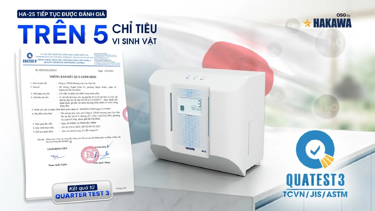 Kết quả kiểm nghiệm máy lọc nước ion kiềm HA-25 trên 26 chỉ tiêu chất lượng nước 7 Báo cáo kiểm nghiệm từ QUATEST 3 đối với các chỉ tiêu vi sinh vật của máy lọc nước ion kiềm HA-25